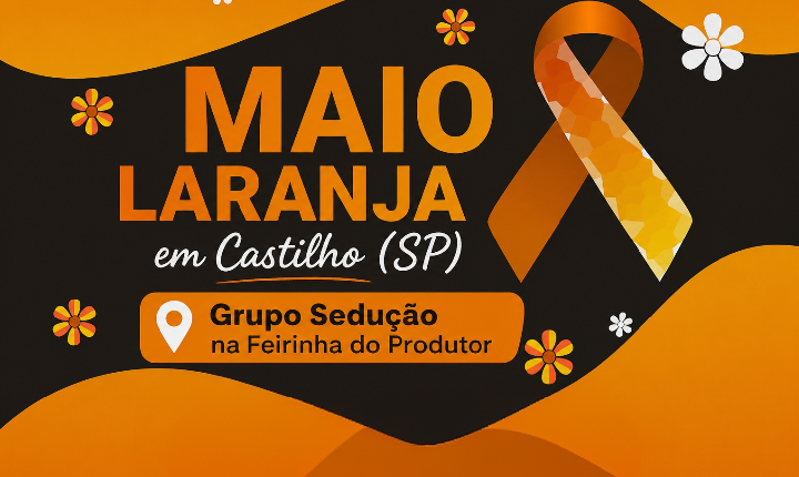 Cras Castilho (SP) realiza encerramento da campanha Maio Laranja nesta quarta-feira (27) na Feirinha do Produtor